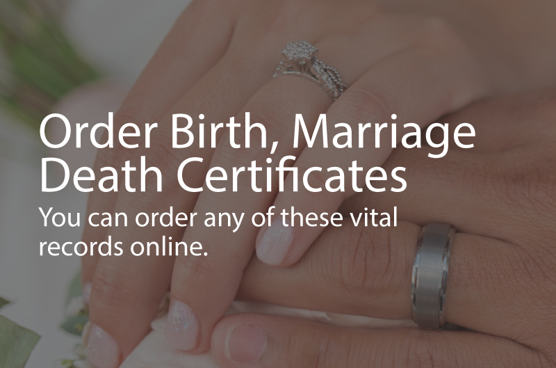 Photo of two hands on top of each other, with rings on their fingers. Caption: Order Birth, Marriage, Death Certificates. You can order any of these vital records online.